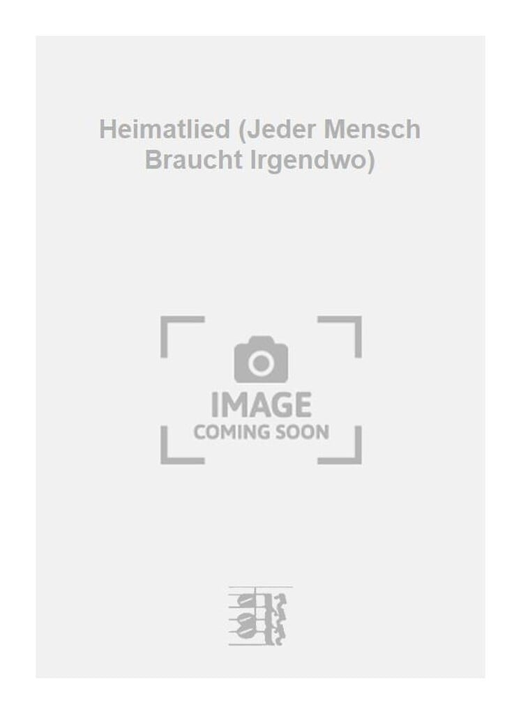 Heimatlied (Jeder Mensch braucht irgendwo:)
